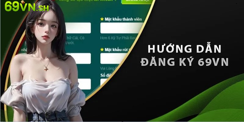 Đăng ký chơi casino tại 69VN nhanh chóng, an toàn