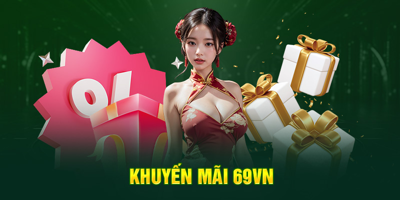 Cơ hội nhận thưởng khi tham gia khuyến mãi 69VN