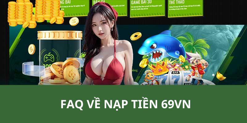 Trả lời băn khoăn của thành viên khi nạp tiền tại nhà cái 69VN