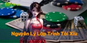 nguyên lý lập trình game tài xỉu 69VN