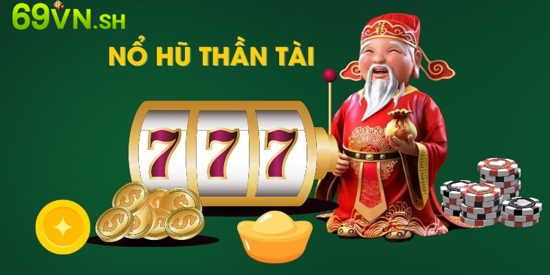 Tìm hiểu thông tin tổng quan về nổ hũ thần tài là gì