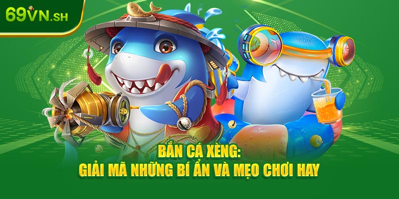 Bắn cá xèng: Giải mã những bí ẩn và mẹo chơi hay