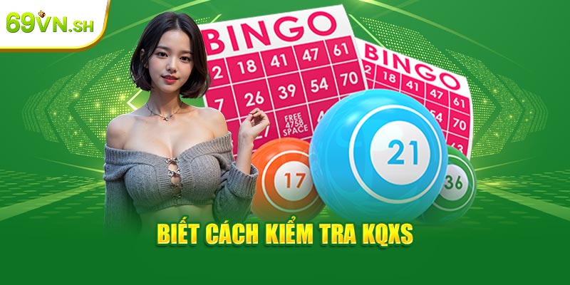 Biết cách kiểm tra KQXS