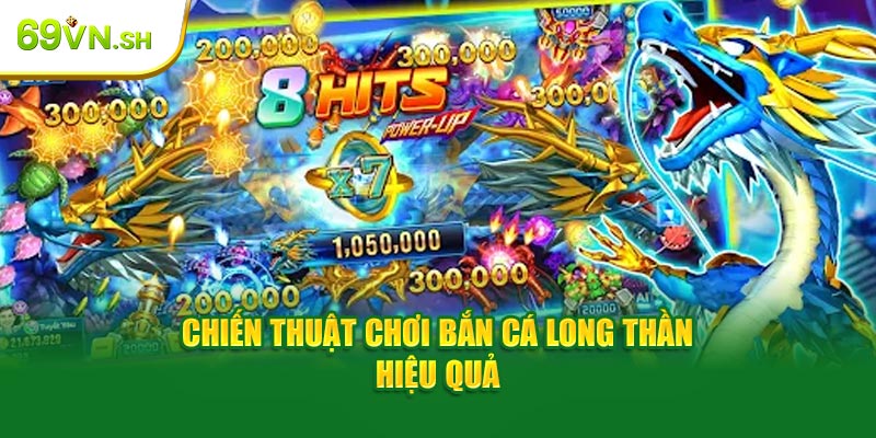 Chiến thuật chơi bắn cá Long Thần cực hay