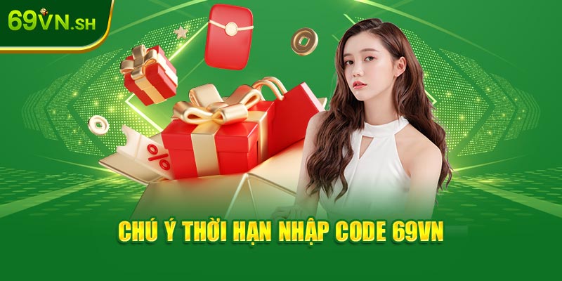 Chú ý thời hạn nhập code 69VN