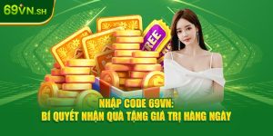 Nhập Code 69VN: Bí Quyết Nhận Quà Tặng Giá Trị Hàng Ngày